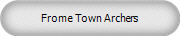 Frome Town Archers